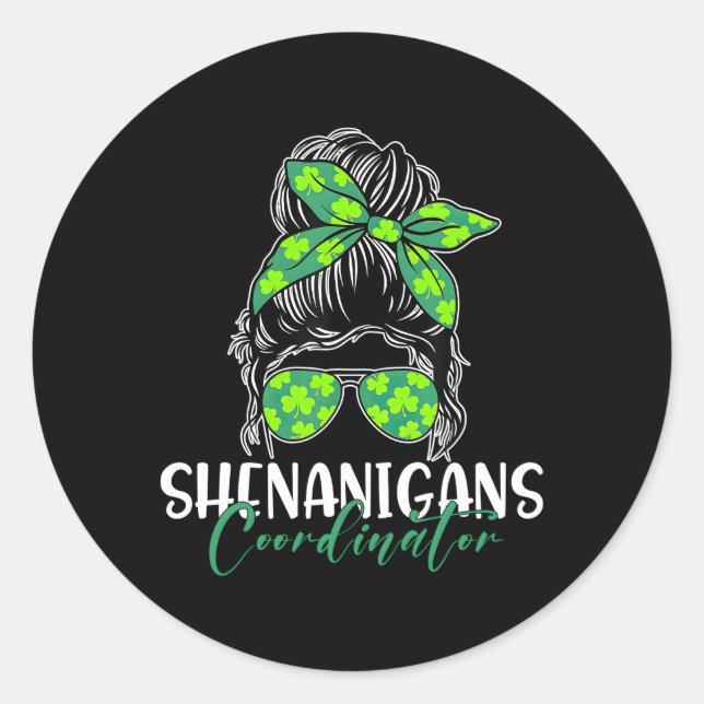 Shenanigans Coordinator Messy Bun Shamrock Irish P Classic Round Sticker (Front)