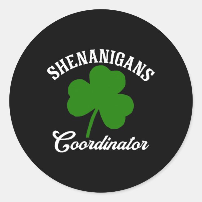 Shenanigans Coordinator St Patrick's Day  Classic Round Sticker (Front)