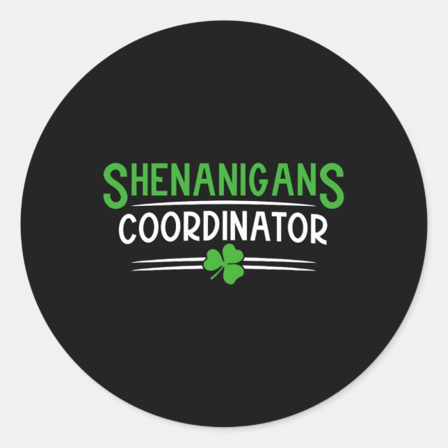 Shenanigans Coordinator St Patricks Day Teacher Me Classic Round Sticker (Front)