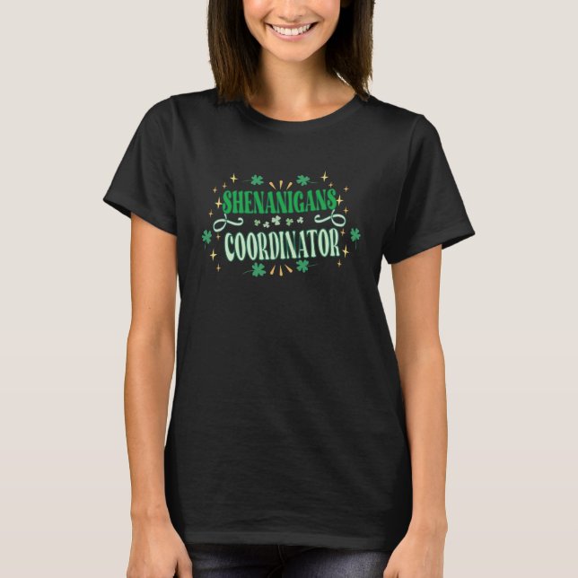 Shenanigans Coordinator  St Patricks Day Teacher   T-Shirt (Front)
