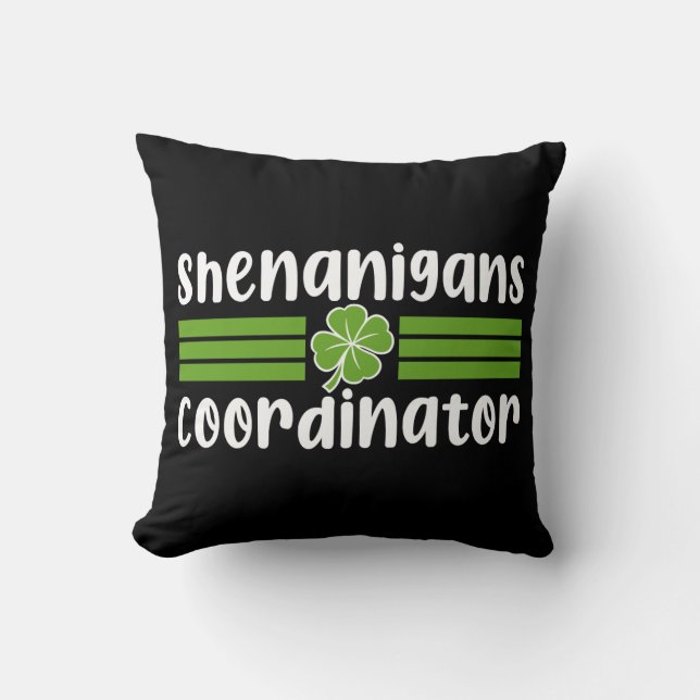 Shenanigans Coordinator St Patrick's Day Throw Pillow (Front)