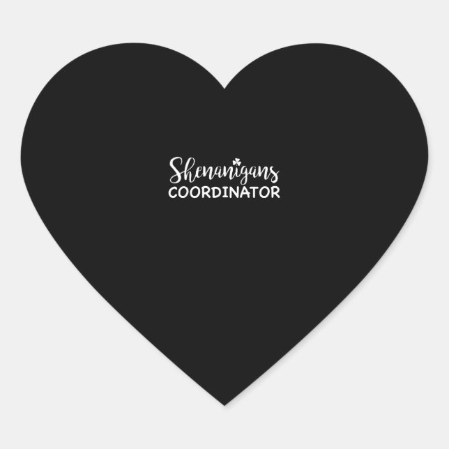 Shenanigans Coordinator T-Shirt ,Funny St Patrick' Heart Sticker (Front)