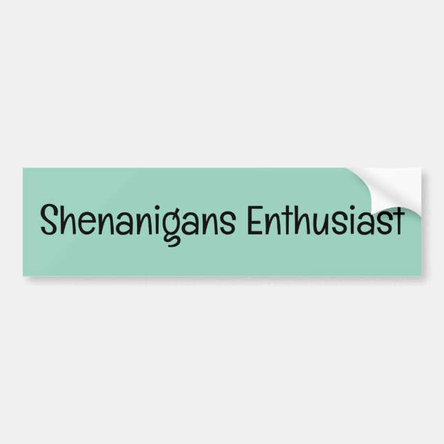 Shenanigans Enthusiast Bumper Sticker (Front)