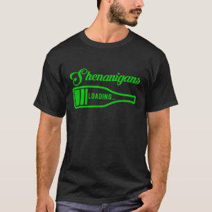 Shenanigans Loading St Patrick s Day Irish C Shamr T-Shirt
