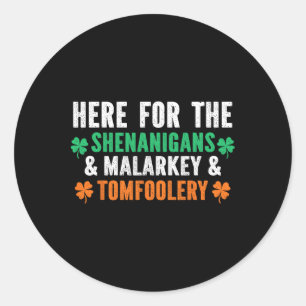 Shenanigans Malarkey And Tomfoolery Funny St Patri Classic Round Sticker