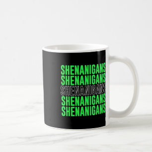 Shenanigans Saint Patricks Day St. Pattys Day Coffee Mug