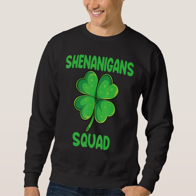 Shenanigans Squad Funny Irish St Patricks Day Sham Sweatshirt (Front)