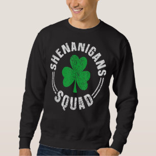 Shenanigans Squad Irish Funny Happy Saint Patrick Sweatshirt