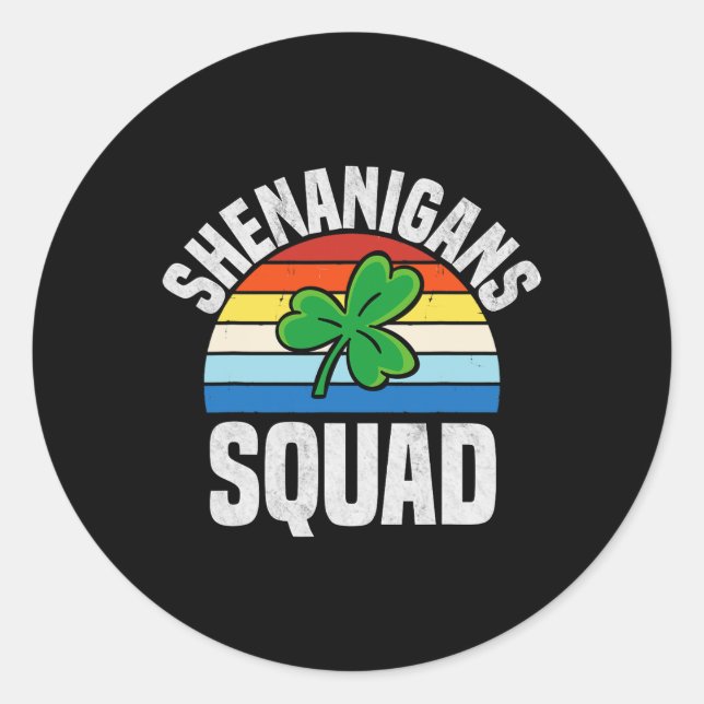 Shenanigans Squad Shamrocks Irish Funny St Patrick Classic Round Sticker (Front)