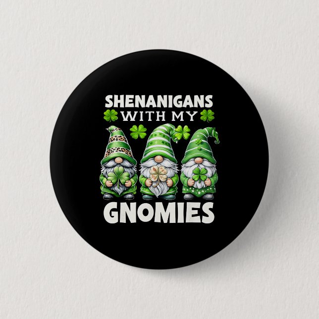 Shenanigans With My Gnomies Cute Gnome St Patricks 2 Inch Round Button (Front)