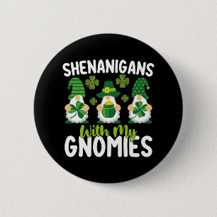 Shenanigans With My Gnomies Gnome St Patrick's Day 2 Inch Round Button