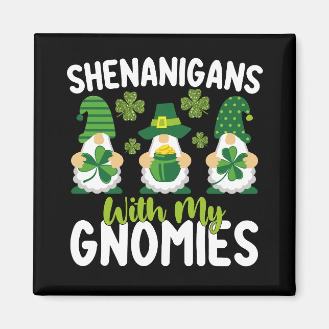 Shenanigans With My Gnomies Gnome St Patrick's Day Magnet (Front)