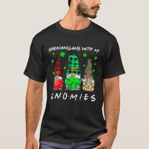 Shenanigans With My Gnomies Gnomes Paddys St Patri T-Shirt
