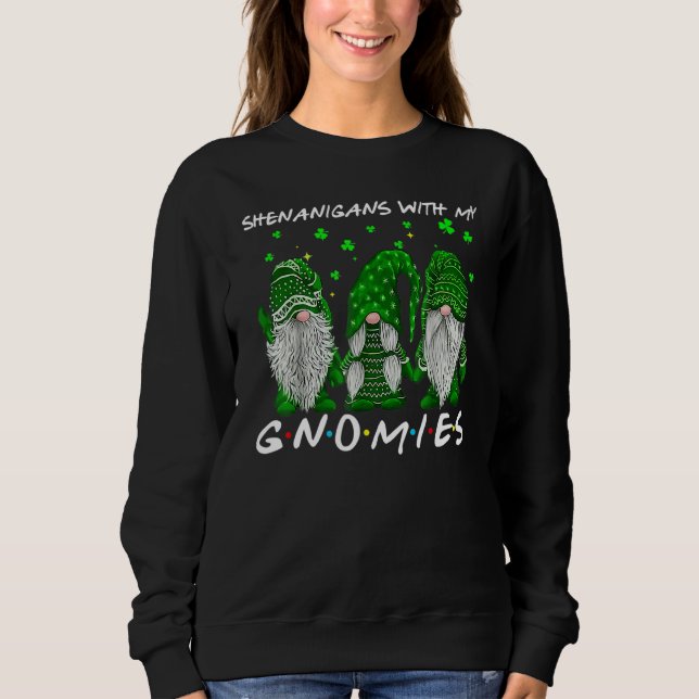 Shenanigans With My Gnomies St Patrick S Day Gnome Sweatshirt (Front)