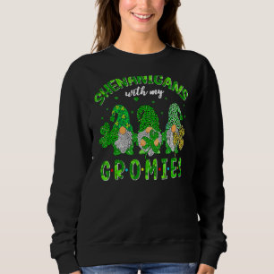 Shenanigans With My Gnomies St Patrick S Day Gnome Sweatshirt