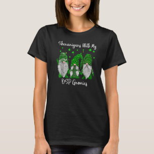 Shenanigans With My Gnomies St Patrick's Day Dsp T T-Shirt