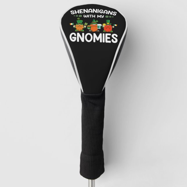 Shenanigans With My Gnomies St. Patricks Day Gnome Golf Head Cover (Front)