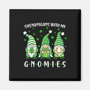 Shenanigans With My Gnomies St Patricks Day Gnome Magnet