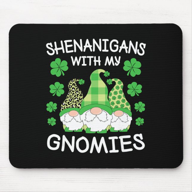 Shenanigans With My Gnomies St. Patricks Day Gnome Mouse Pad (Front)