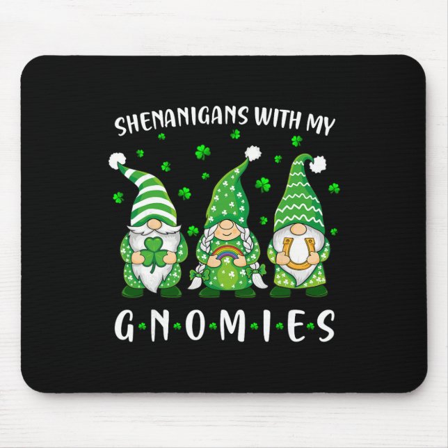 Shenanigans With My Gnomies St Patricks Day Gnome  Mouse Pad (Front)