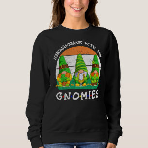 Shenanigans With My Gnomies St Patrick's Day Gnome Sweatshirt