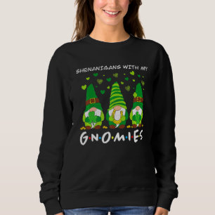 Shenanigans With My Gnomies St Patrick's Day Gnome Sweatshirt