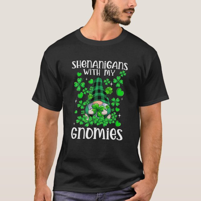 Shenanigans With My Gnomies St Patricks Day Gnomes T-Shirt (Front)