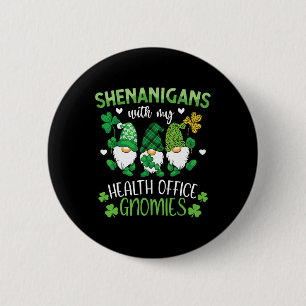 Shenanigans With My Health Office Gnomies St. Patr 2 Inch Round Button
