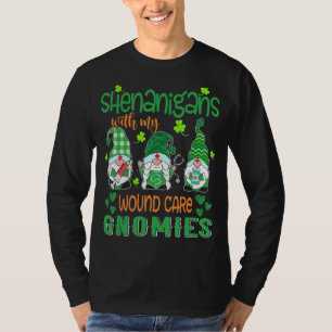 Shenanigans With My Wound Care Gnomies St Patricks T-Shirt