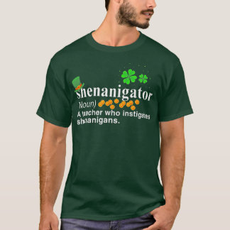 Shenanigator A Teacher Who Instigates Shenanigans T-Shirt