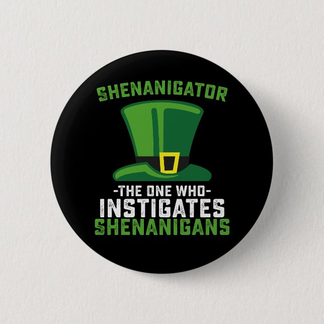 Shenanigator The One Who Instigates Shenanigans 2 Inch Round Button (Front)