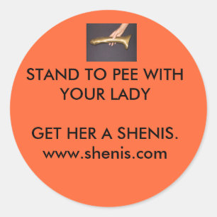 Shenis, STAND TO PEE WITH YOUR LADY GET HER... Classic Round Sticker