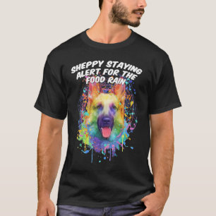 Sheppy Staying Alert for Food Rain German Shepher T-Shirt