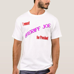 Sheriff Joe For President T-Shirt
