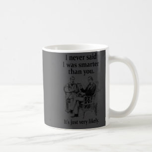 Sherlock Holmes I Never Said I Was Smarter Funny  Coffee Mug