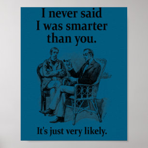 Sherlock Holmes I Never Said I Was Smarter Funny Poster