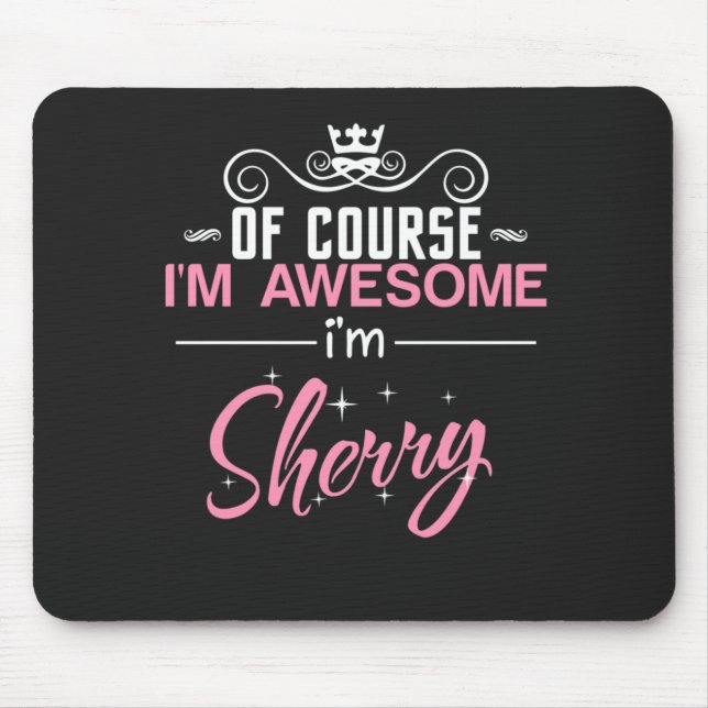 Sherry Of Course I'm Awesome I'm Sherry Name Mouse Pad (Front)