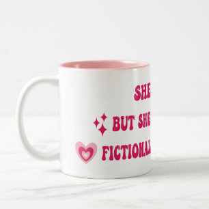 She's a 10 but she cries over fictional characters Two-Tone coffee mug