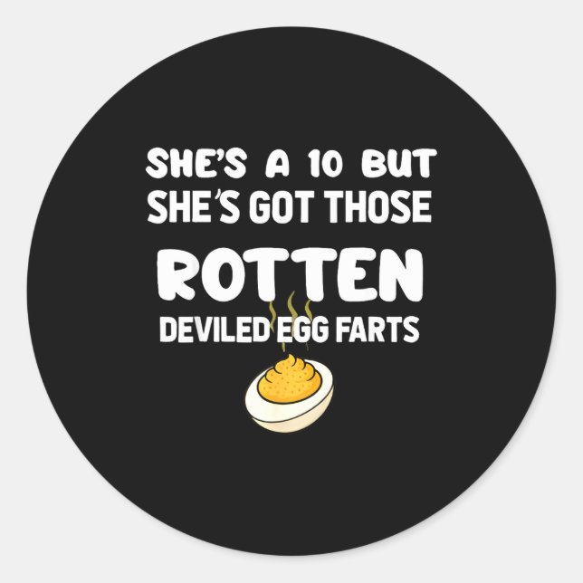 She's A 10 But She Got Those Rotten Deviled Egg Fa Classic Round Sticker (Front)