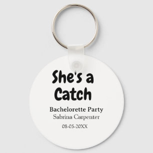 She's a catch bachelorette party name date simple  keychain