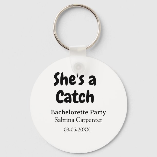 She's a catch bachelorette party name date simple  keychain (Front)