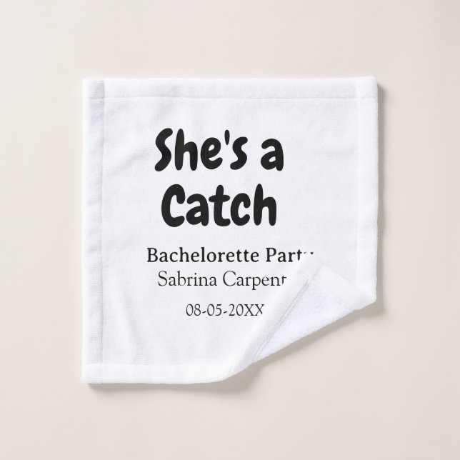 She's a catch bachelorette party name date simple  wash cloth (Wash Cloth)