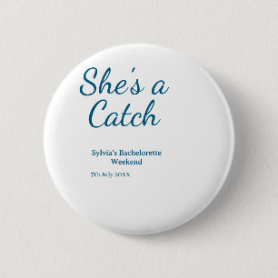 She's a catch bachelorette weekend name blue date  2 inch round button