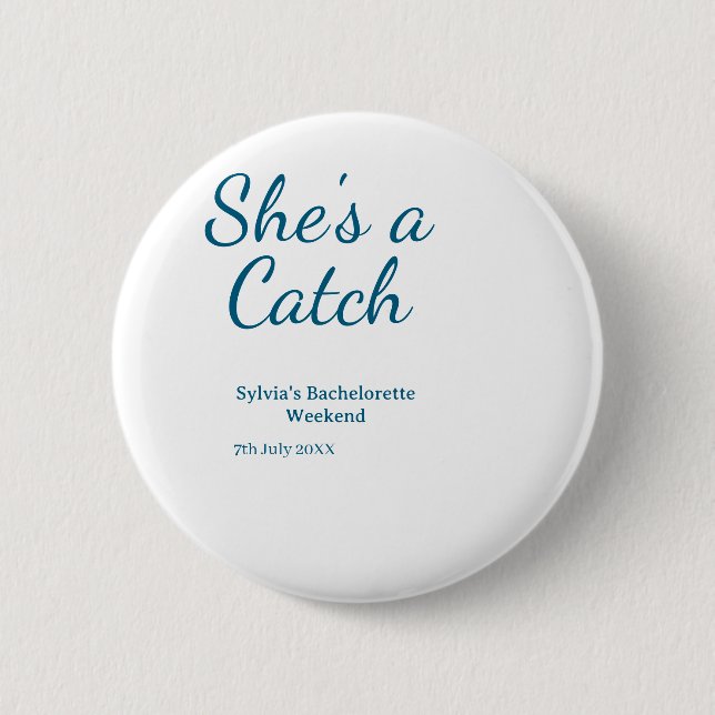 She's a catch bachelorette weekend name blue date  2 inch round button (Front)
