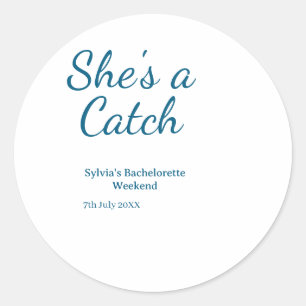 She's a catch bachelorette weekend name blue date classic round sticker