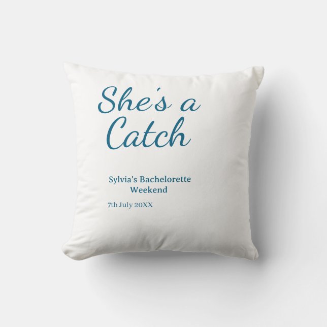 She's a catch bachelorette weekend name blue date  throw pillow (Front)