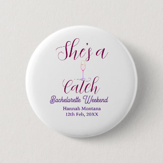 She's a catch champagne bottle bachelorette weeken 2 inch round button