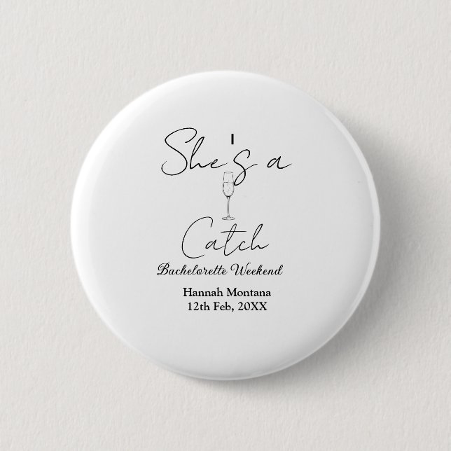 She's a catch champagne bottle bachelorette weeken 2 inch round button (Front)