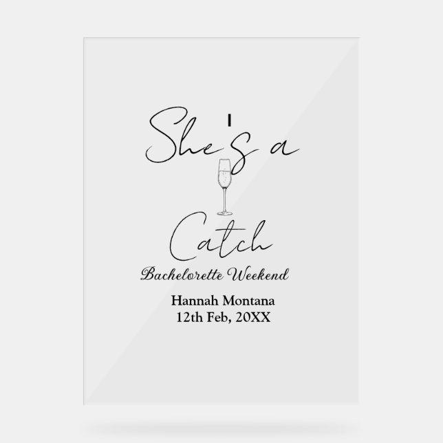 She's a catch champagne bottle bachelorette weeken acrylic sign (Front)
