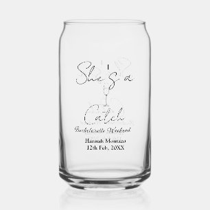 She's a catch champagne bottle bachelorette weeken can glass
